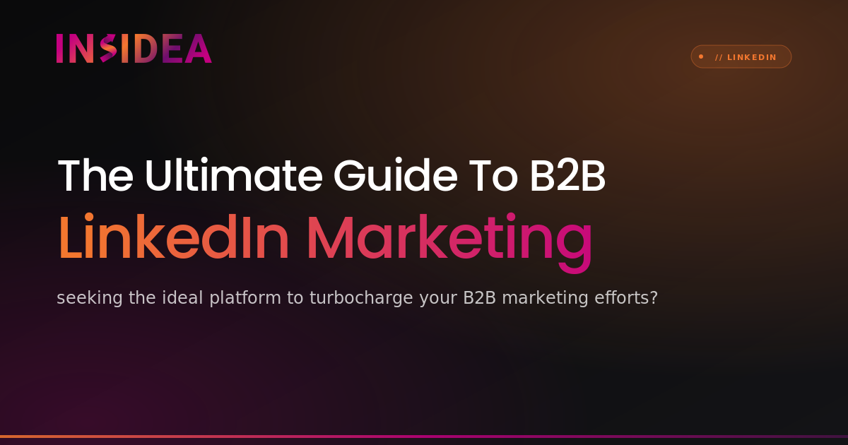 The Ultimate Guide To B2B LinkedIn Marketing | INSIDEA