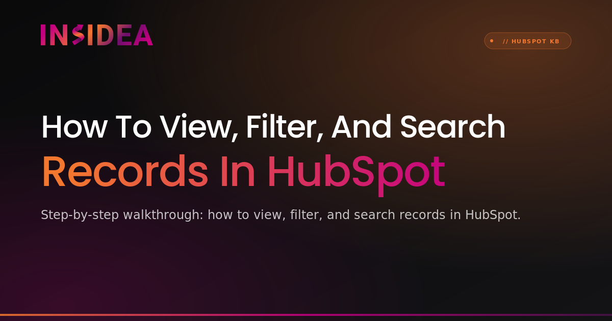How To View, Filter, And Search Records In HubSpot | INSIDEA