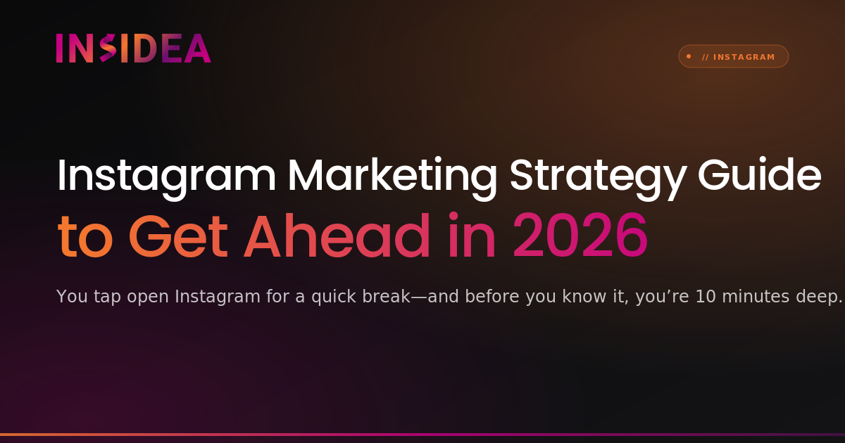 Instagram Marketing Strategy Guide to Get Ahead in 2026