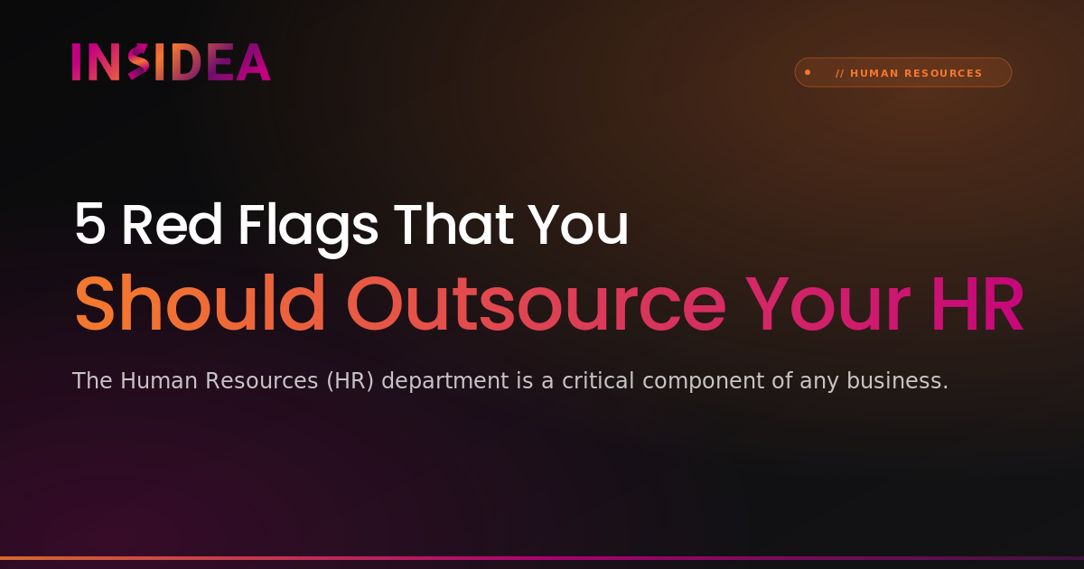 5 Red Flags That You Should Outsource Your HR | INSIDEA