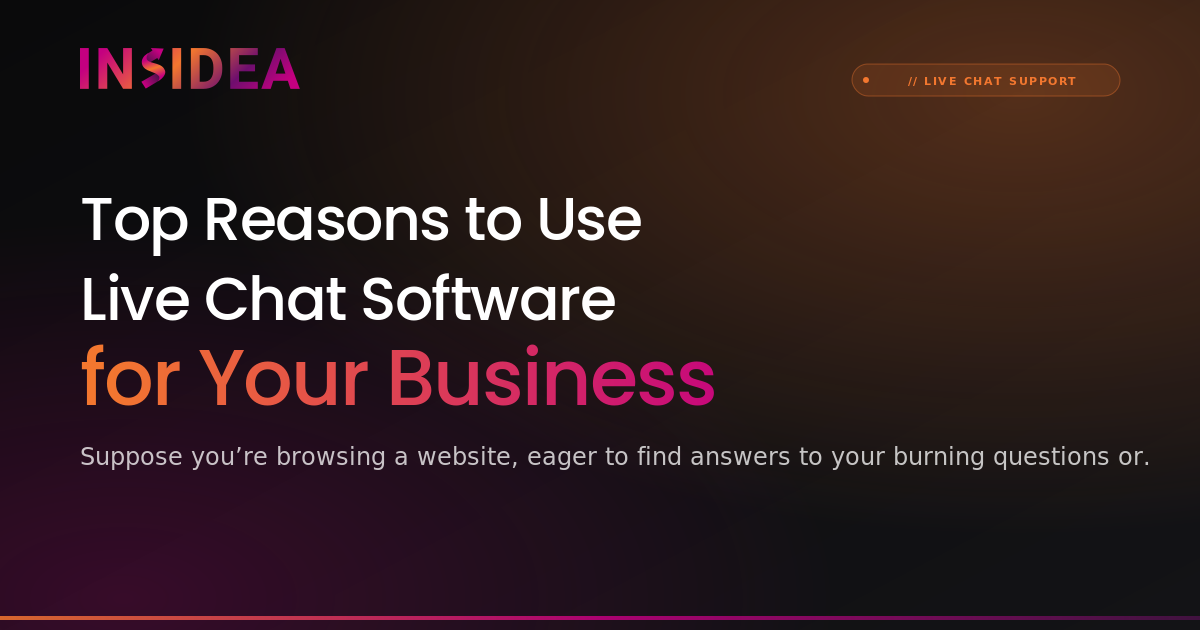 Top Reasons to Use Live Chat Software for Your Business