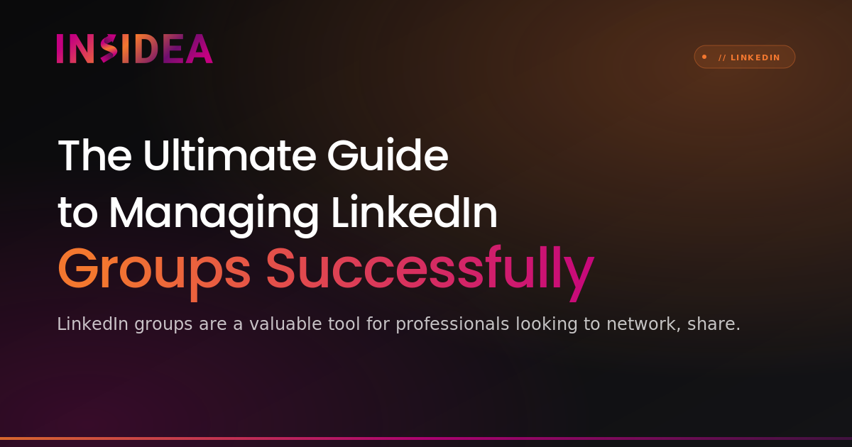 The Ultimate Guide to Managing LinkedIn Groups | INSIDEA
