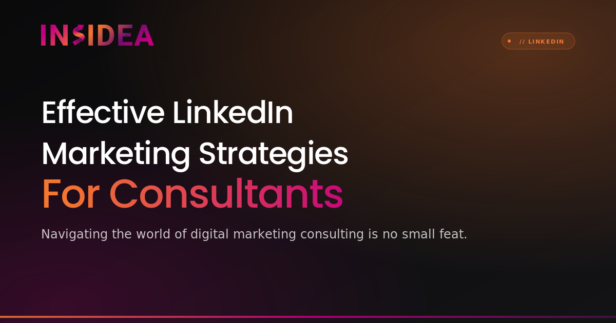 Effective LinkedIn Marketing Strategies For Consultants