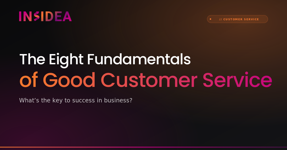 The Eight Fundamentals of Good Customer Service | INSIDEA