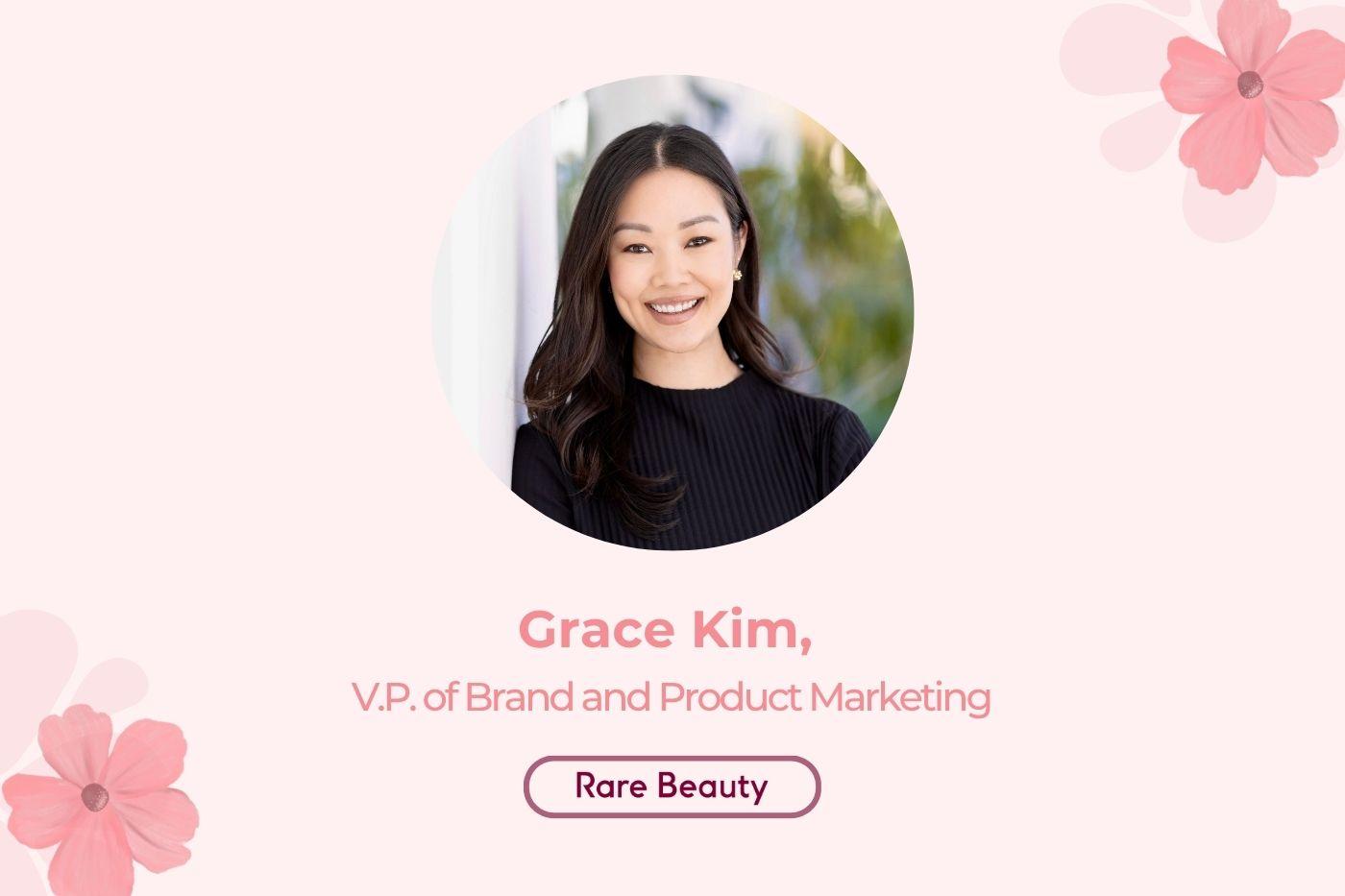Grace Kim, VP of Brand and Product Marketing at Rare Beauty