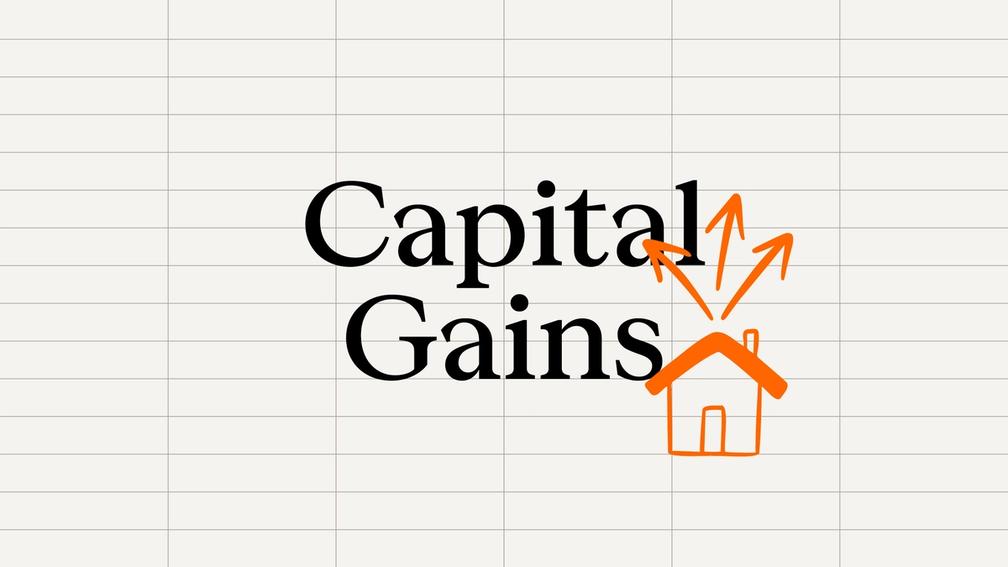 Graphic of a house with three arrows coming out of the roof over the words Capital Gains.