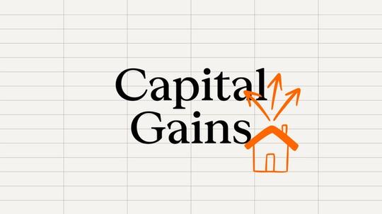 Graphic of a house with three arrows coming out of the roof over the words Capital Gains.