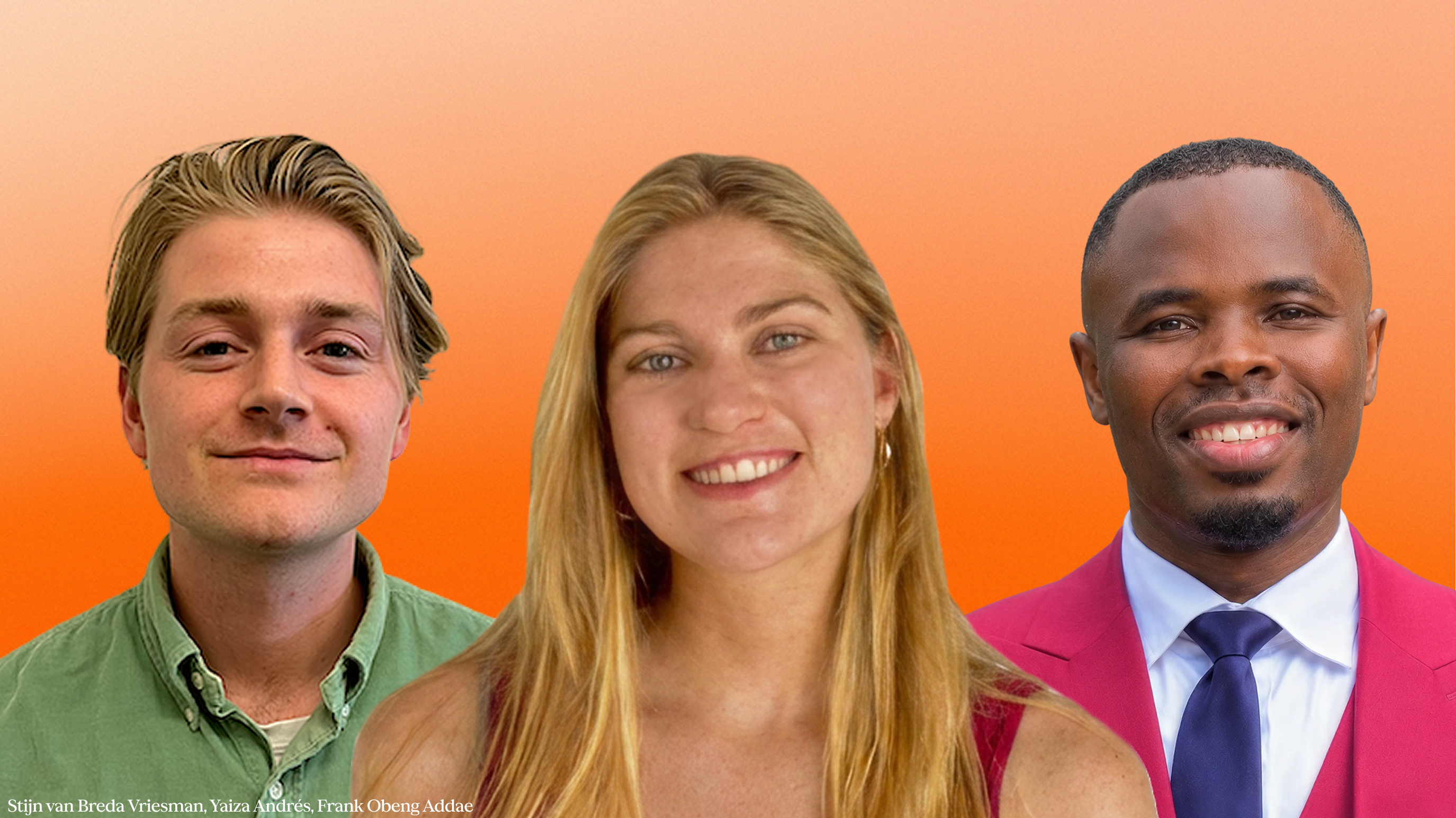 Stijn van Breda Vriesman, Yaiza Andrés and Frank Obeng Addae with an orange background. 