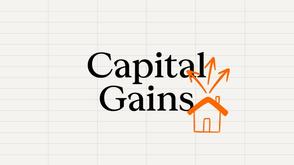 Graphic of a house with three arrows coming out of the roof over the words Capital Gains.
