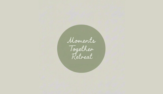 Moments Together Retreat
