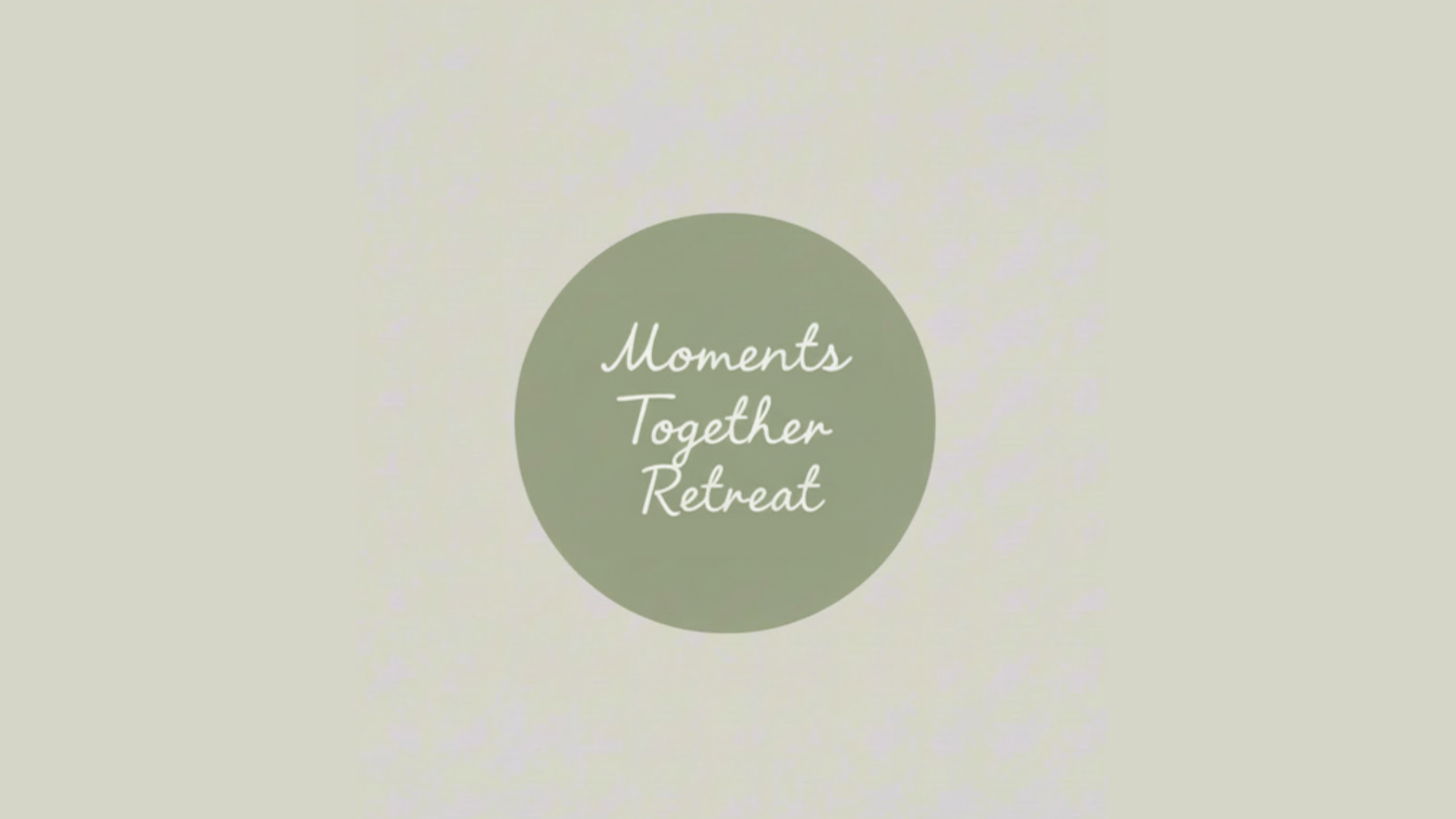 Moments Together Retreat