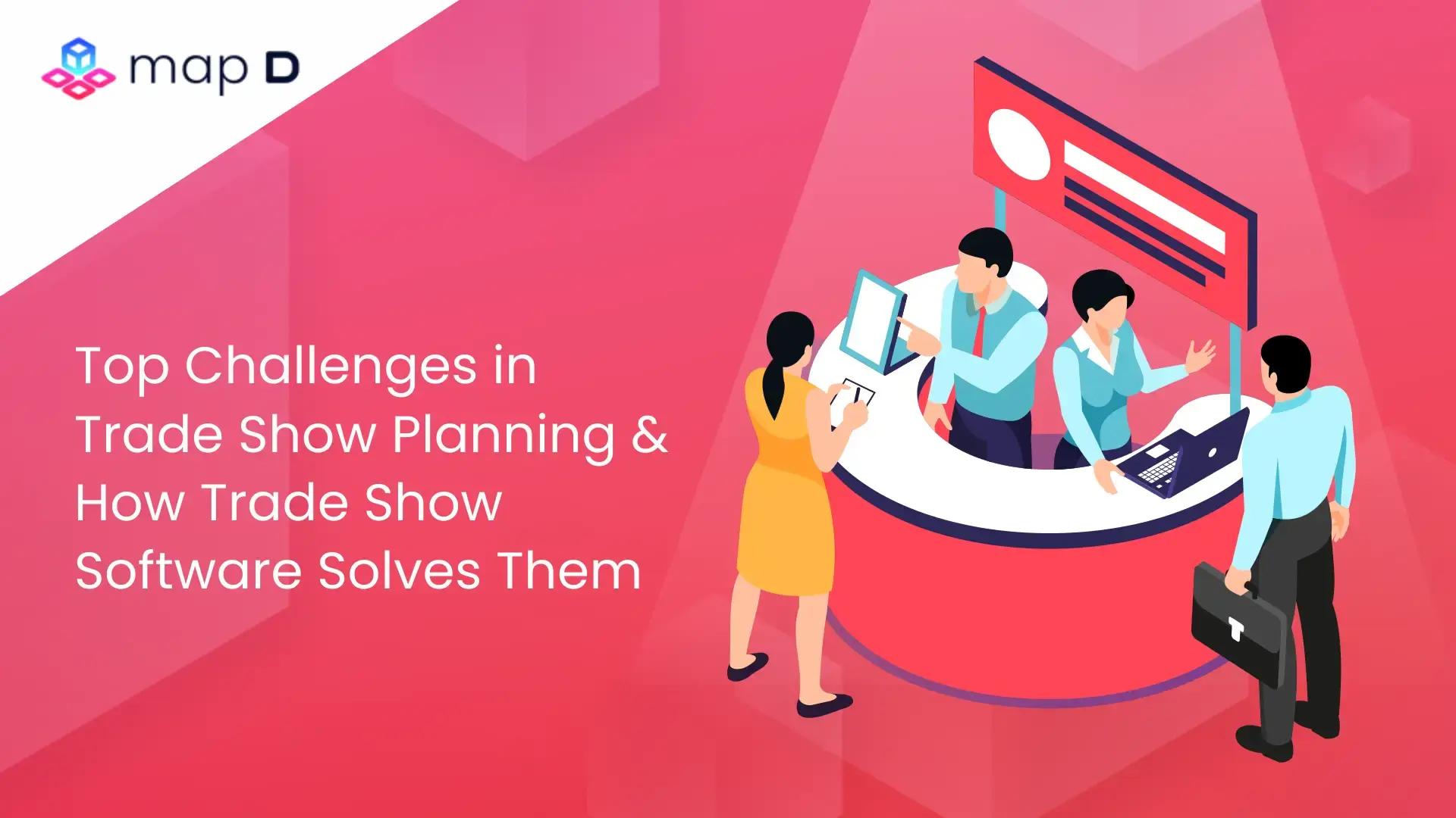 Top Challenges in Trade Show Planning and How Trade Show Software Solves Them