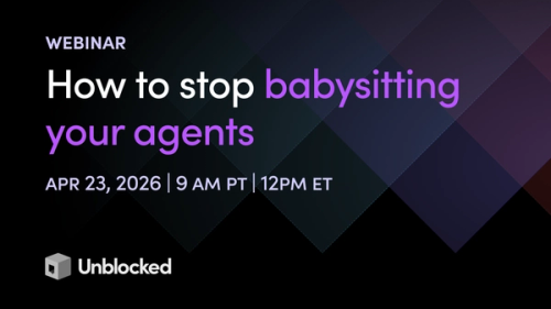 How to stop babysitting your agents