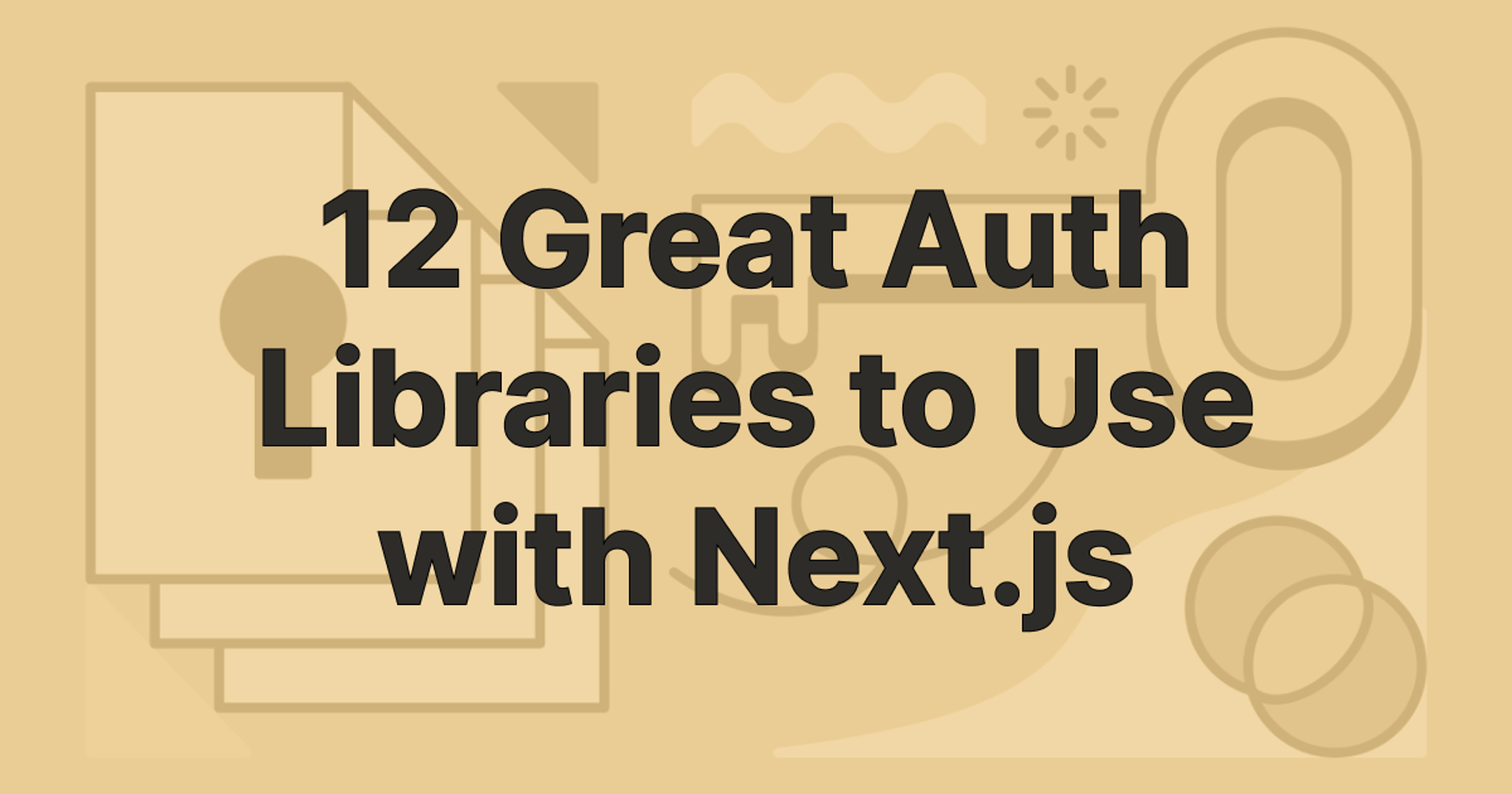 12 Great Auth Libraries to Use with Next.js