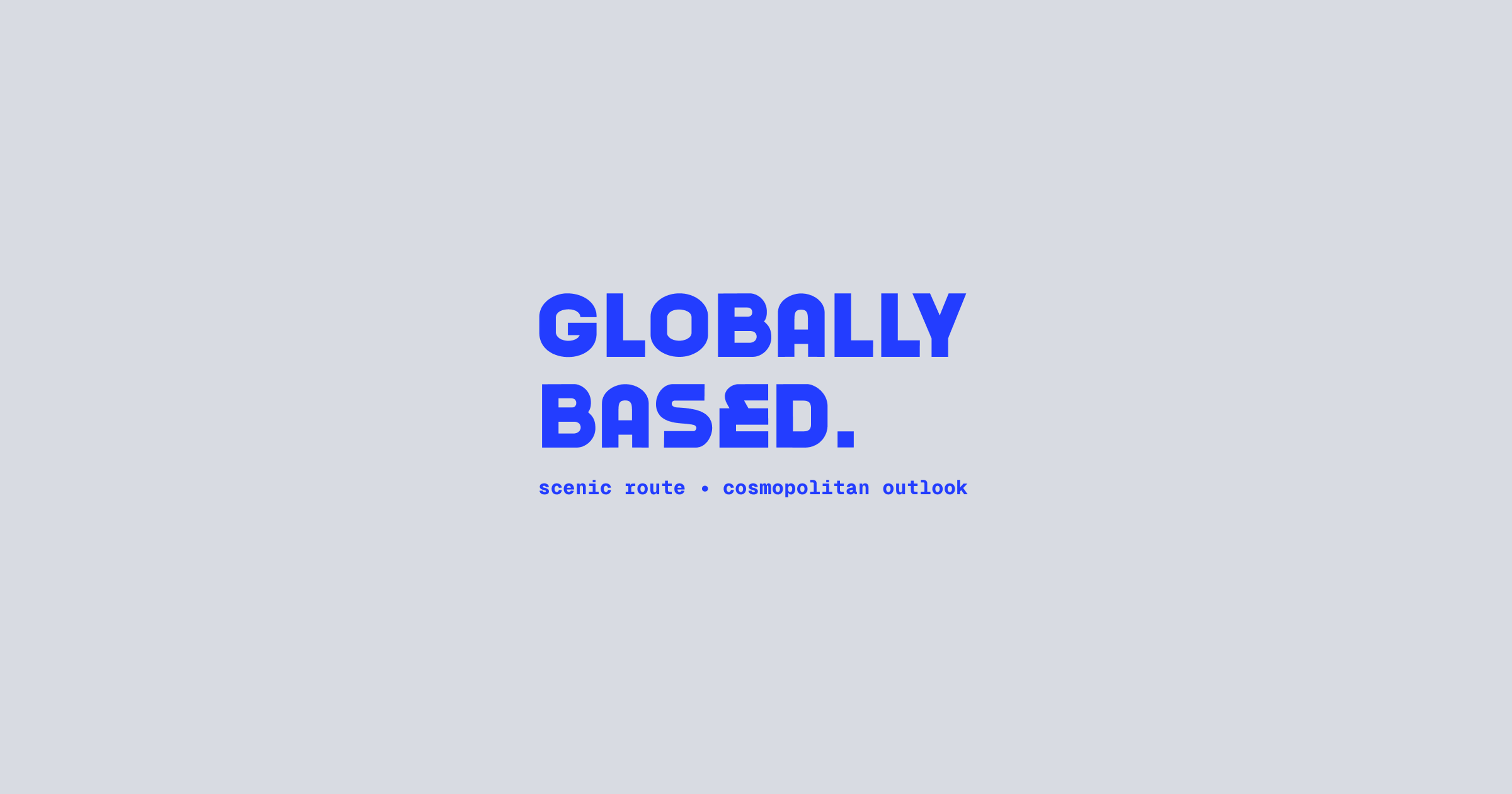 Launching "Globally Based" Newsletter
