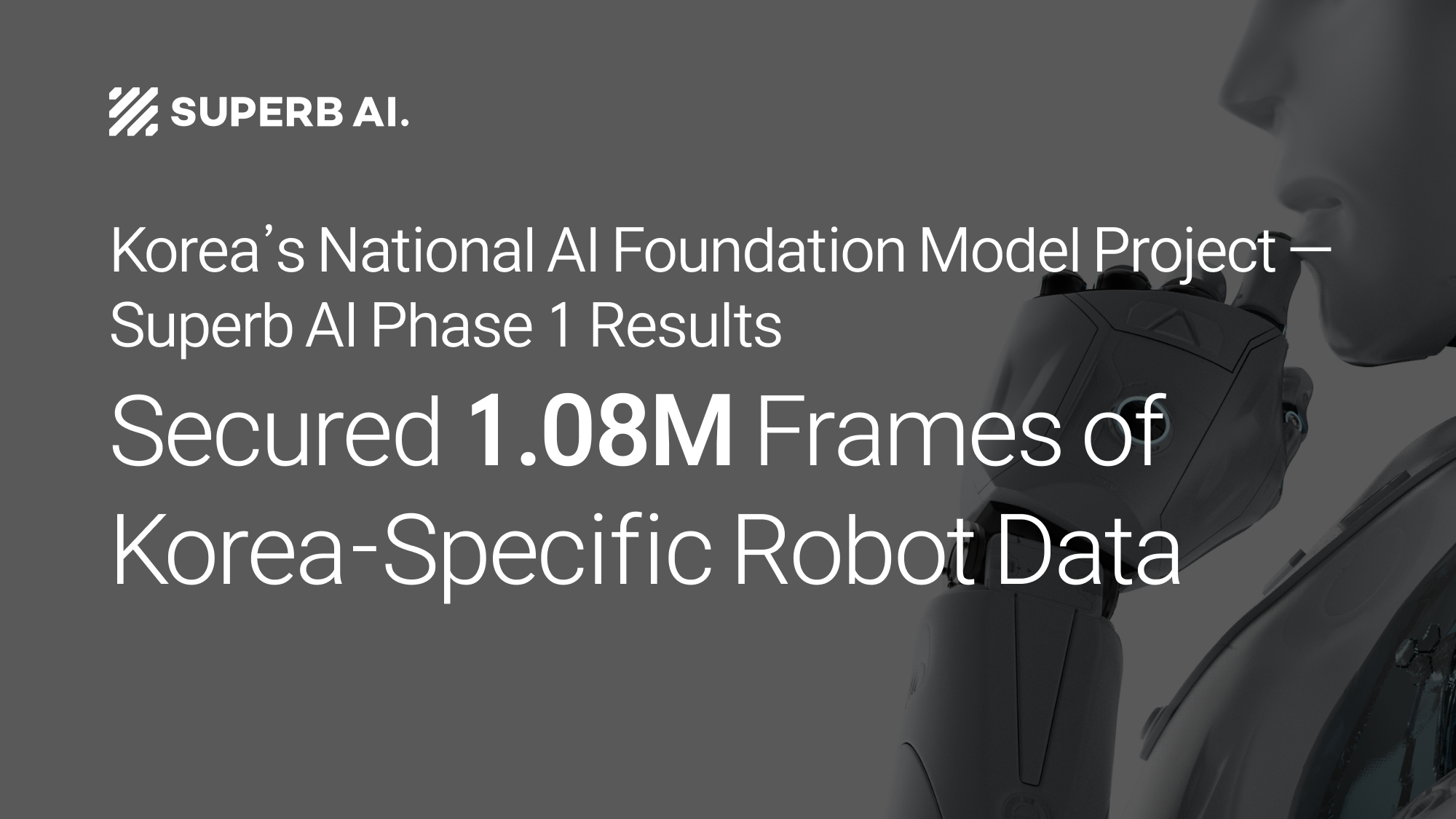 Superb AI Achieves Phase 1 Milestone in the State-Run Proprietary AI Foundation Model Project (1.08M Robot Data)