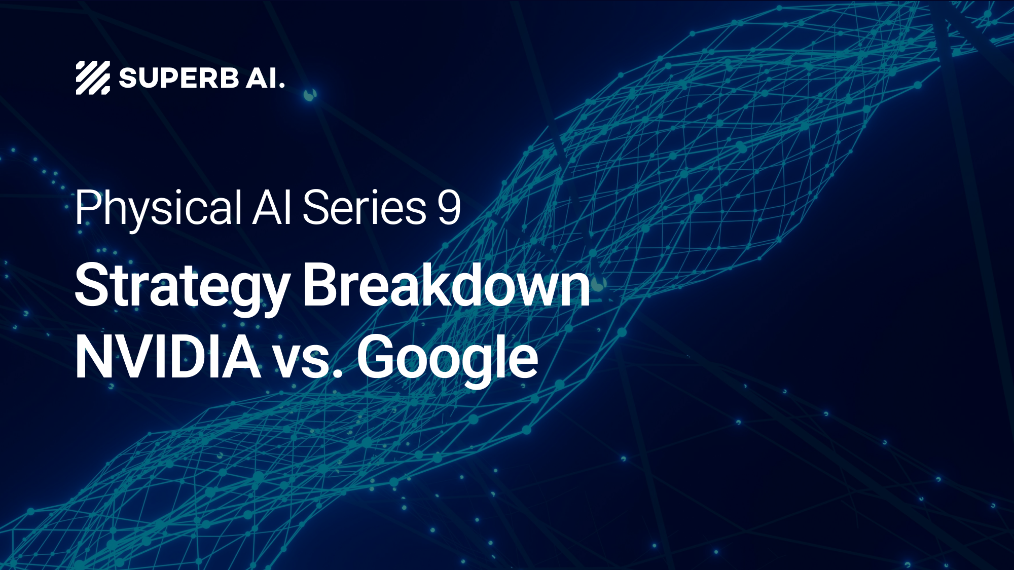 ⑨ Big Tech Physical AI Trends (1): NVIDIA vs. Google Strategy Breakdown