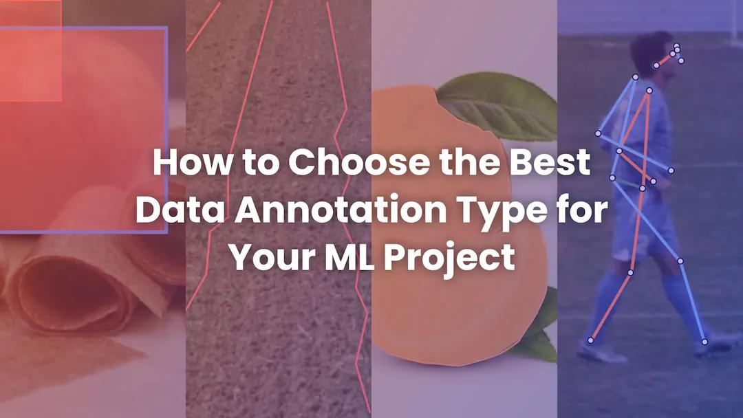 how-to-choose-the-best-data-annotation-type-for-your-ml-project