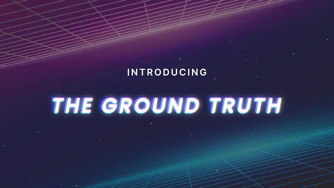 introducing-the-ground-truth