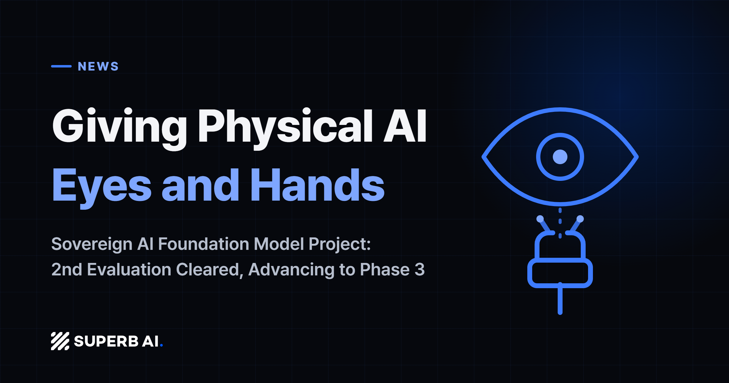 Building the Eyes and Hands of Physical AI: Advancing to Phase 3 of Korea’s Sovereign AI Foundation Model Project