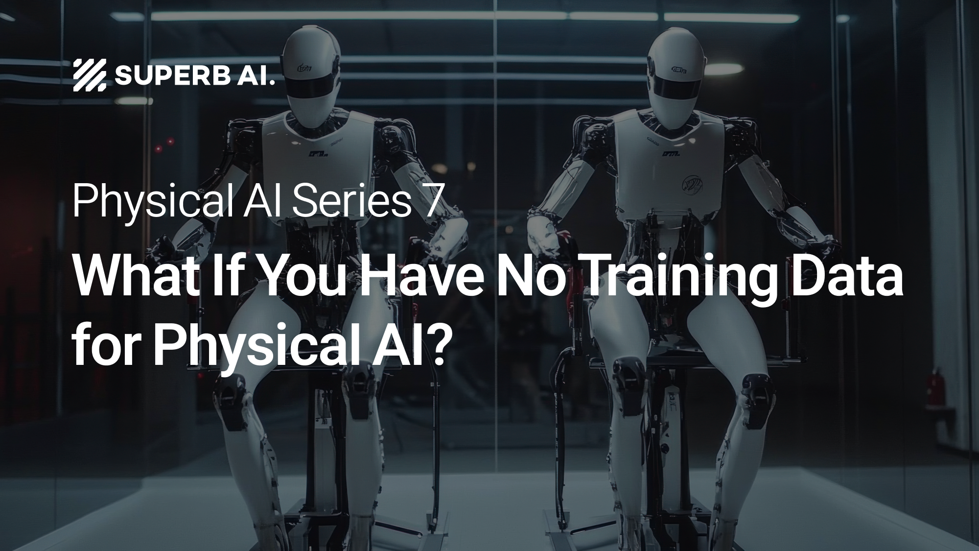 ⑦ Why Synthetic Data Is the Key to Training Physical AI