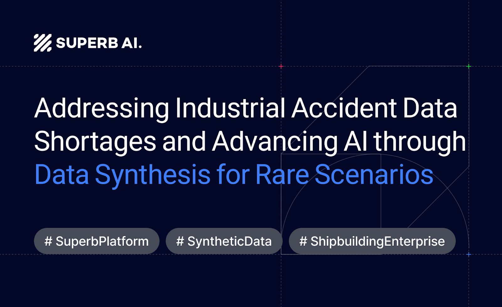 Addressing Industrial Accident Data Shortages and Advancing AI through Data Synthesis for Rare Scenarios #SuperbPlatform #SyntheticData #ShipbuildingEnterprise
