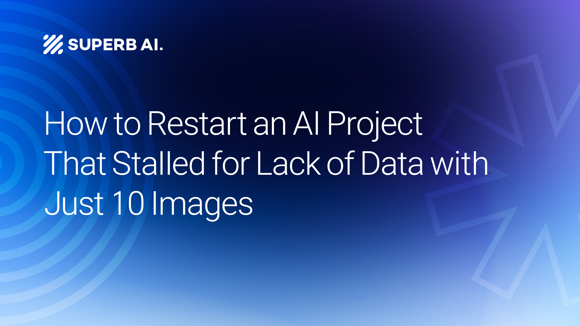 How to Restart an AI Project That Stalled for Lack of Data—with Just 10 Images