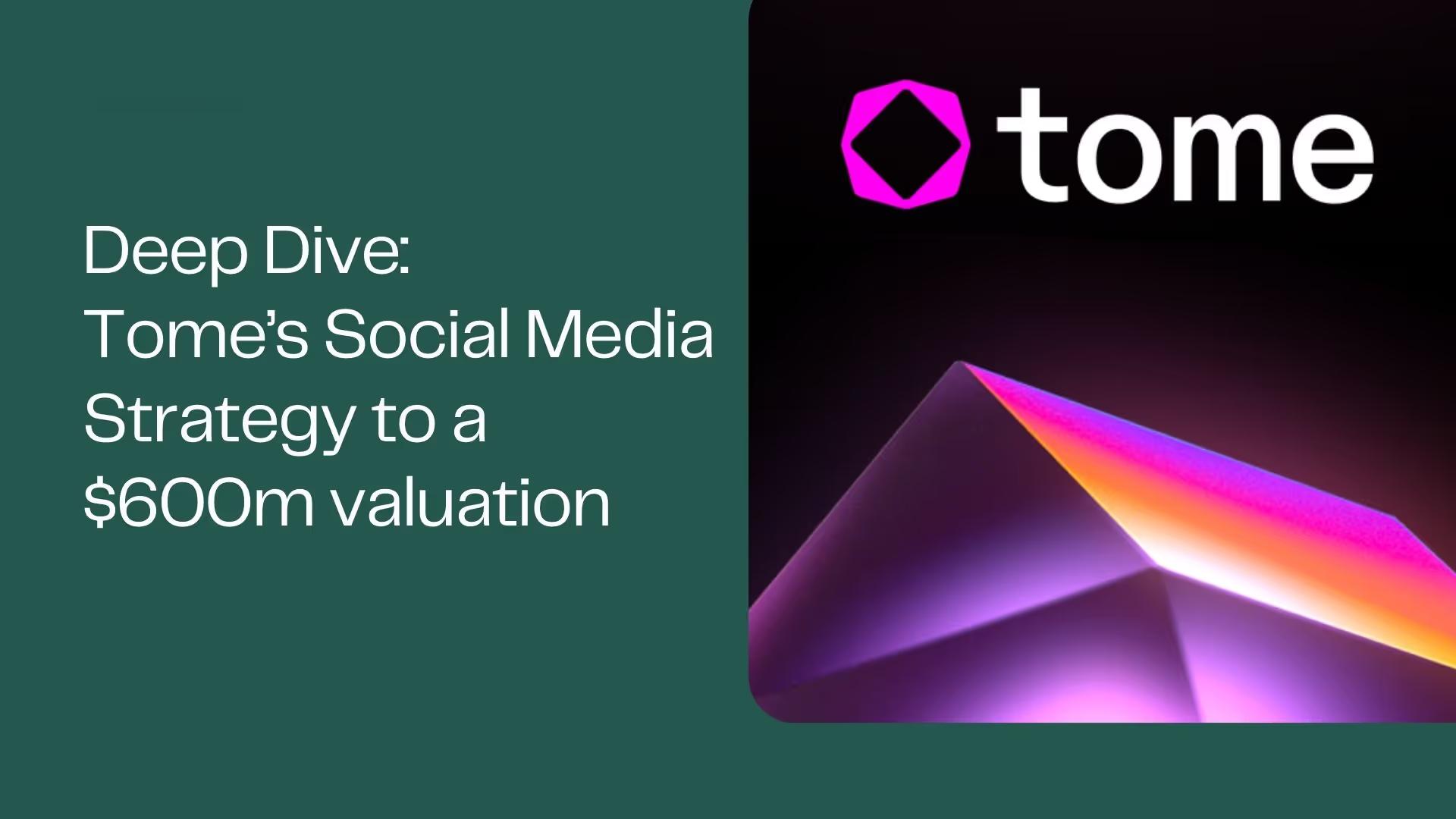 Deep Dive: Tome's Social Media Strategy