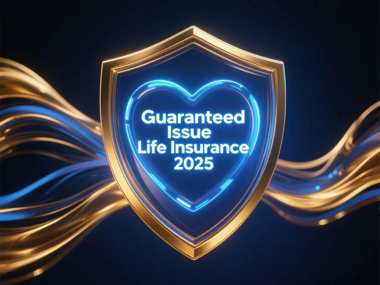Guaranteed Issue Life Insurance: No‑Medical Exams Explained (2025 Buyer’s Guide)