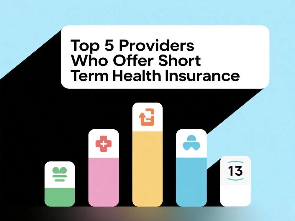 Top 5 Providers Who Offer Short Term Health Insurance in 2025