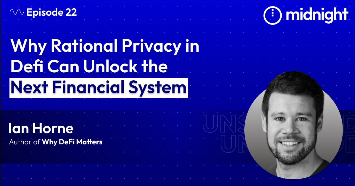 Unshielded Podcast | Why Rational Privacy in Defi Can Unlock the Next ...