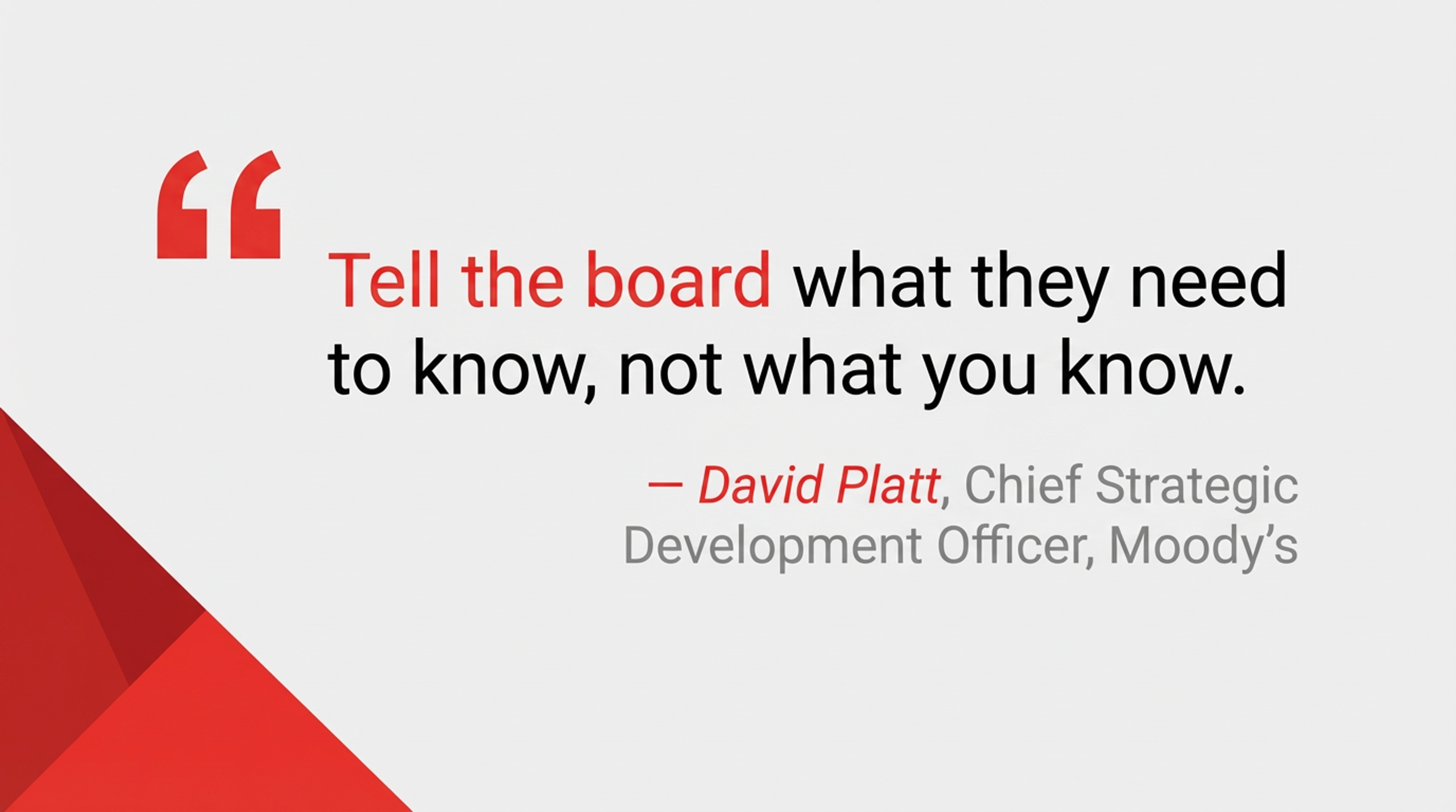 David Platt, Chief Strategic Development Officer at Moody's, shares advice on how to prepare for Series A funding: 'Tell the board what they need to know, not what you know.