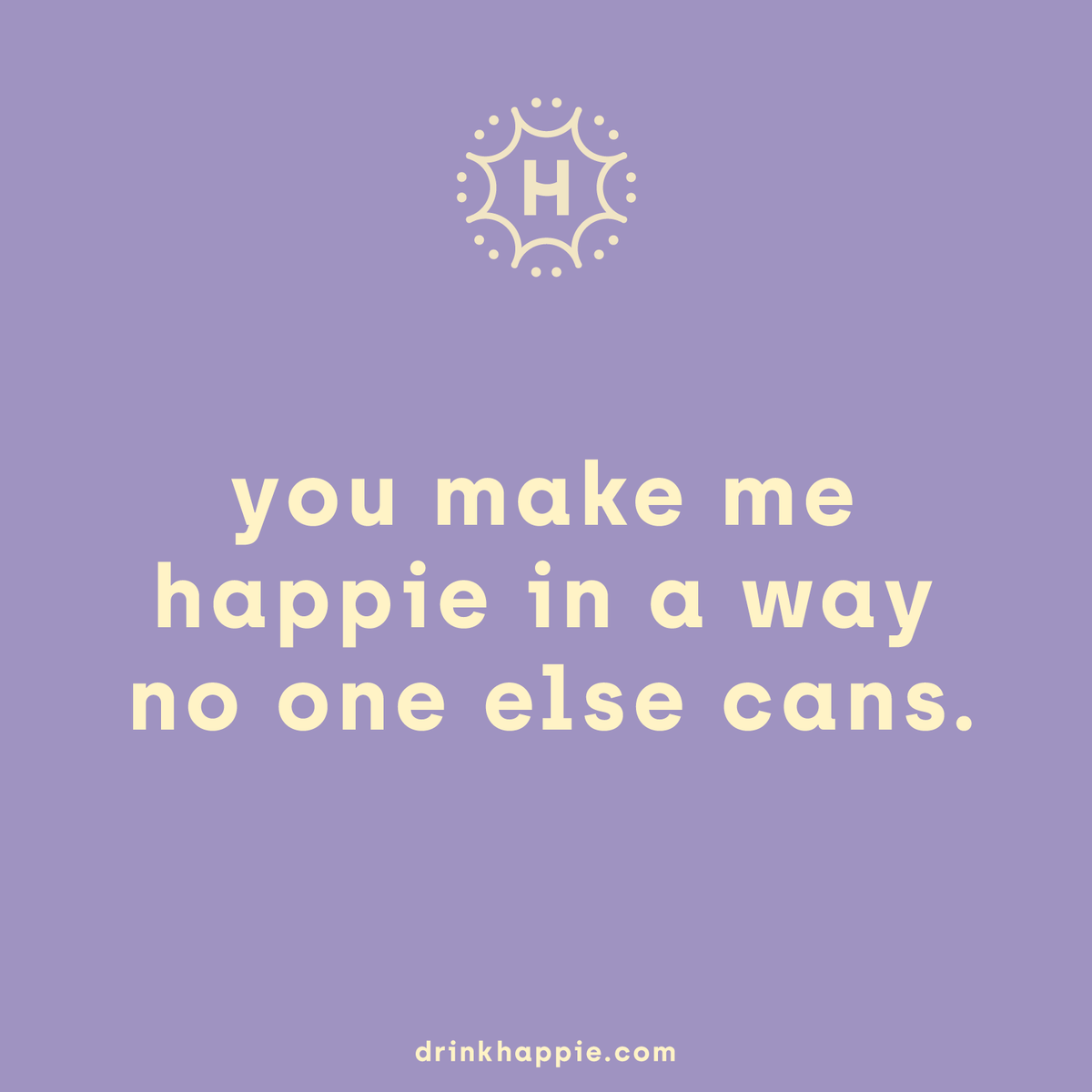 "You make me happie in a way no one else cans." quote post