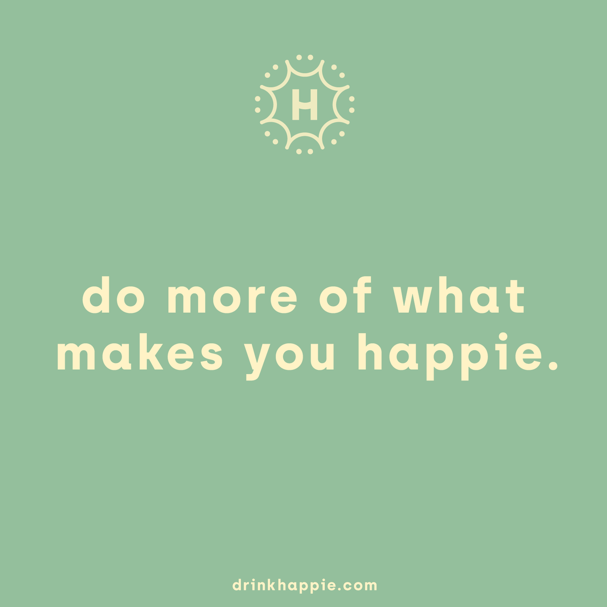 "Do more of what makes you happie." quote post
