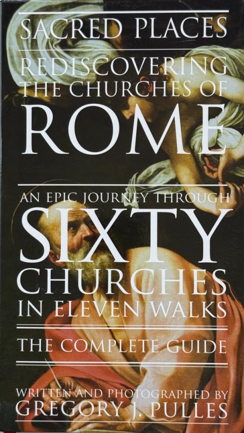 Front - Sacred Places - Rediscovering the Churches of Rome - An Epic Journey Through Sixty Churches in Eleven Walks