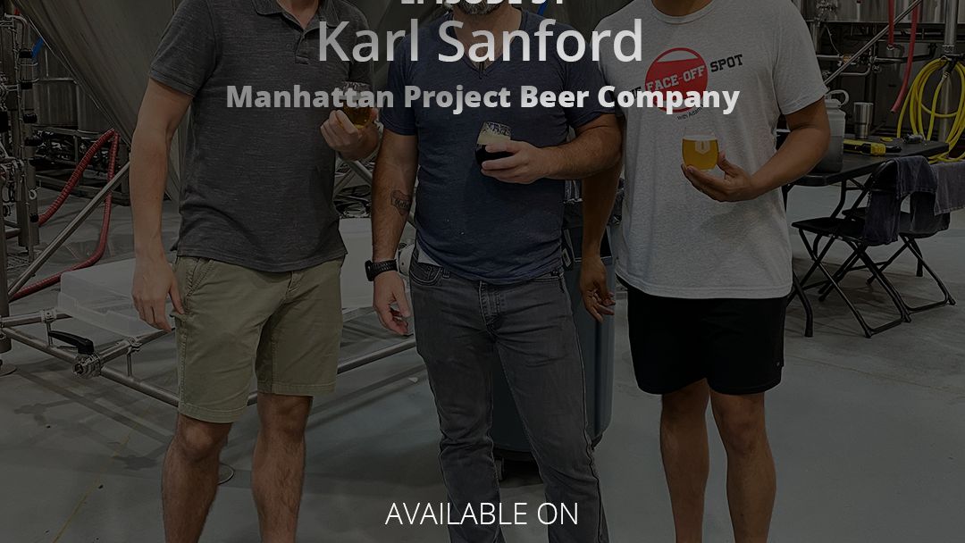 Episode 54 - Karl Sanford - Manhattan Project Beer Company