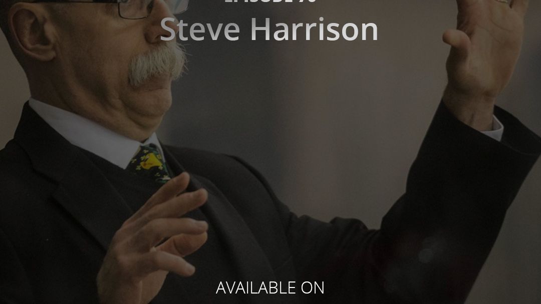 Episode 70 - Steve Harrison