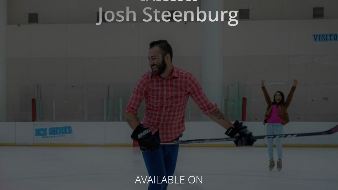 Episode 56 - Josh Steenburg