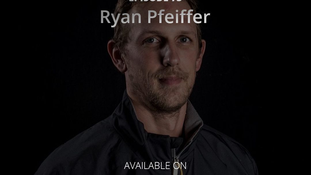 Episode 73 - Ryan Pfeiffer