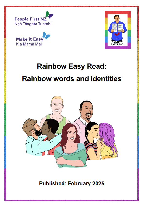 Cover of the Easy Read document "Rainbow Easy Read: Rainbow words and identities" The main image is a picture of lots of different people. There is a rainbow border with lots of colours. The People First NZ, Make it Easy and Easy Read logos are at the top of the cover. 
