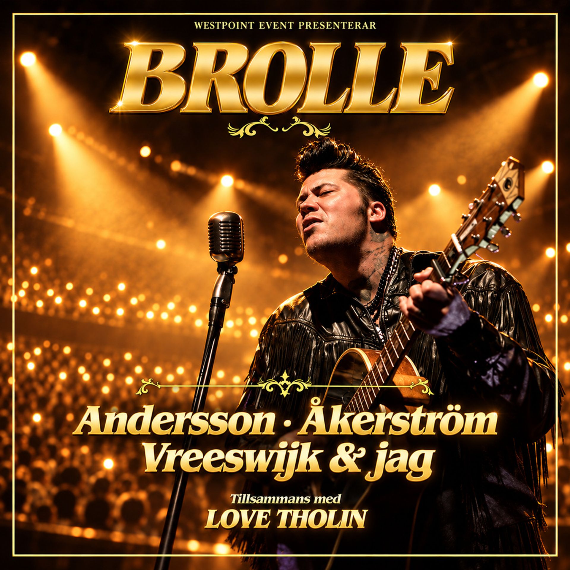Affisch för Brolles föreställning Andersson, Åkerström, Vreeswijk & jag på Lorensbergsteatern i Göteborg den 13 april 2027. Brolle sjunger och spelar gitarr i svart skinnjacka framför en mikrofon, omgiven av gyllene scenljus. På bilden står ”Westpoint Event presenterar”, ”Brolle”, ”Andersson, Åkerström, Vreeswijk & jag” och ”Tillsammans med Love Tholin”.