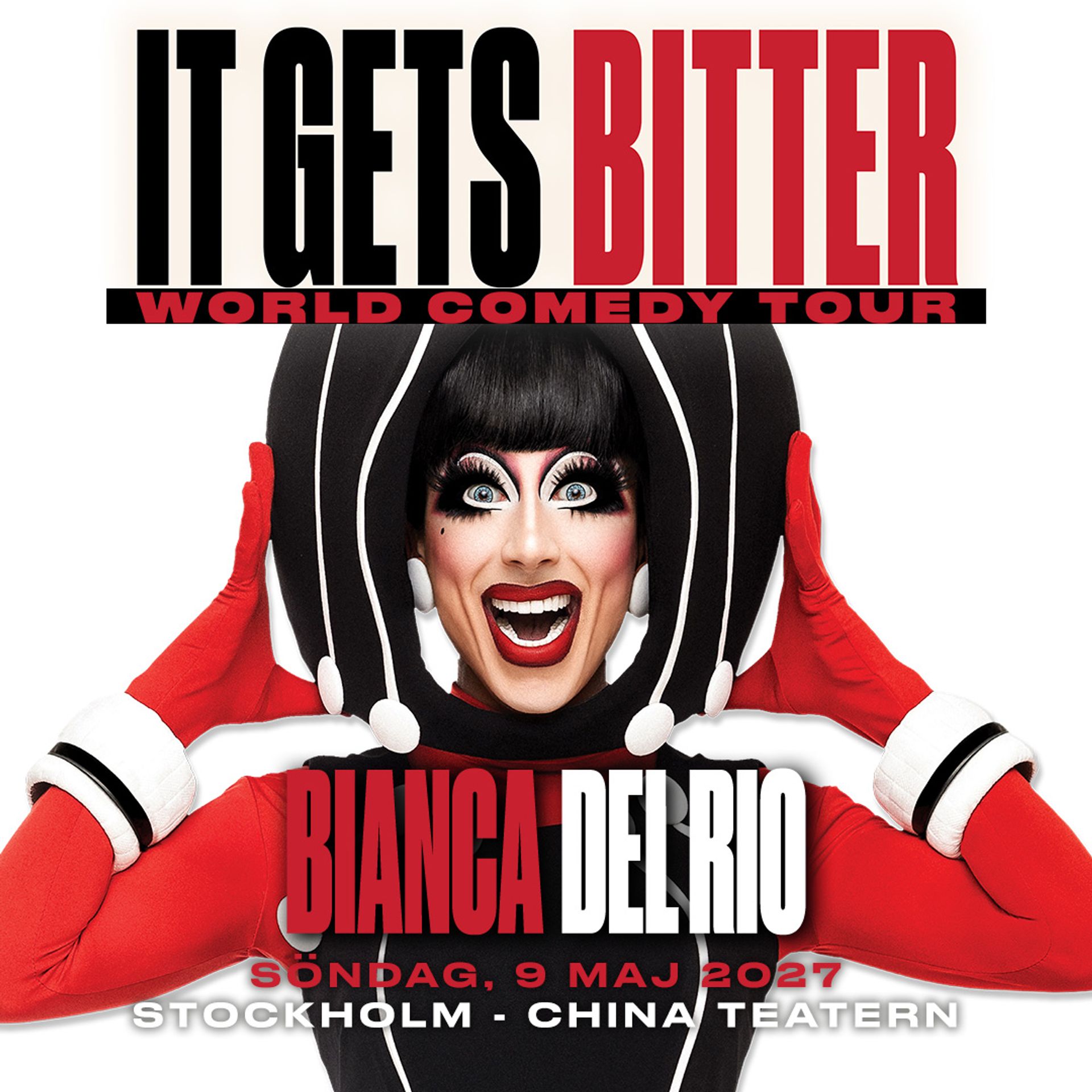 Bianca Del Rio poserar i en svart, vit och röd scenkostym med stor huvudbonad och röda handskar. I bilden står ”It Gets Bitter World Comedy Tour”, ”Bianca Del Rio”, ”Söndag, 9 maj 2027” och ”Stockholm · ChinaTeatern”.