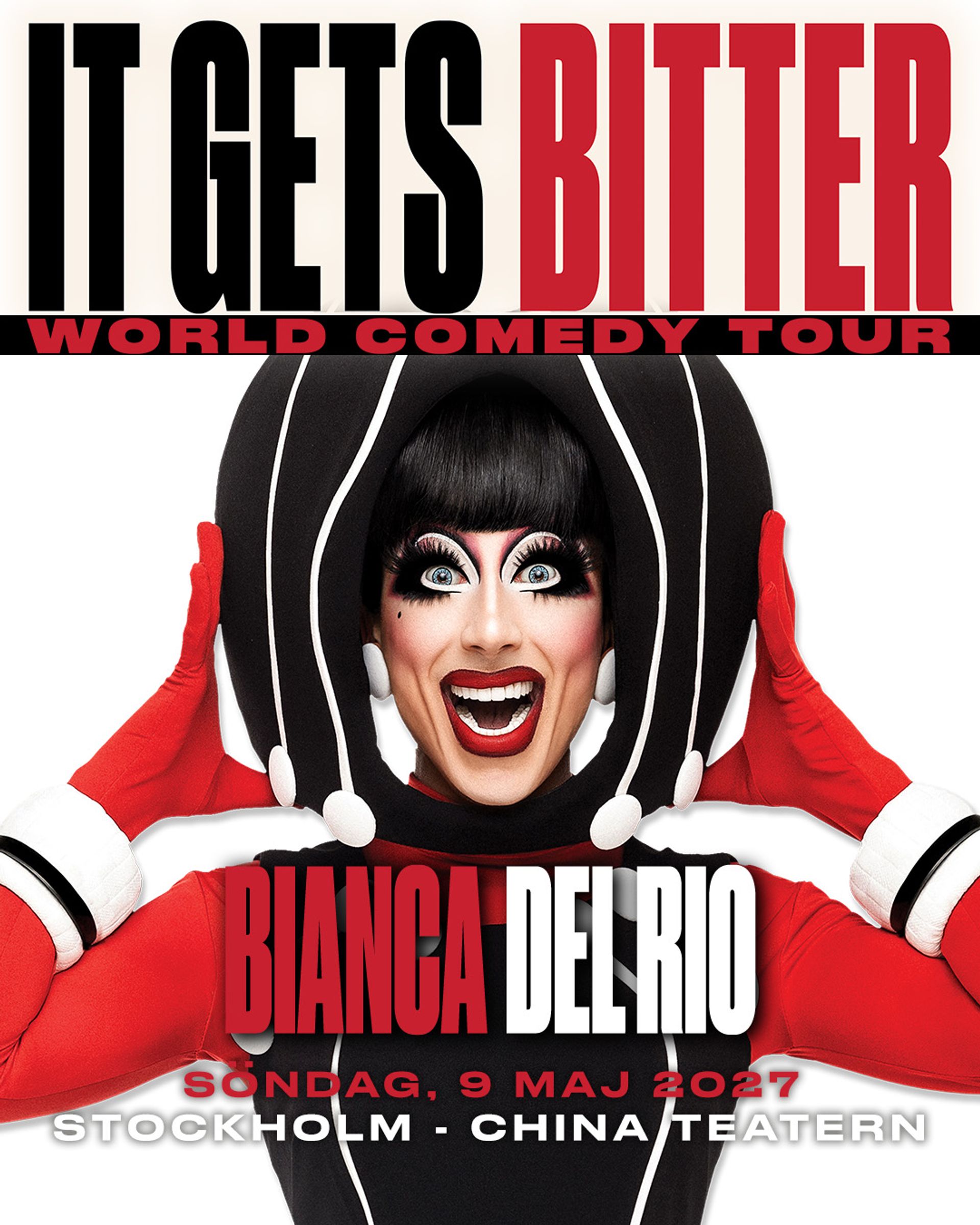 Bianca Del Rio poserar i en svart, vit och röd scenkostym med stor huvudbonad och röda handskar. I bilden står ”It Gets Bitter World Comedy Tour”, ”Bianca Del Rio”, ”Söndag, 9 maj 2027” och ”Stockholm · ChinaTeatern”.