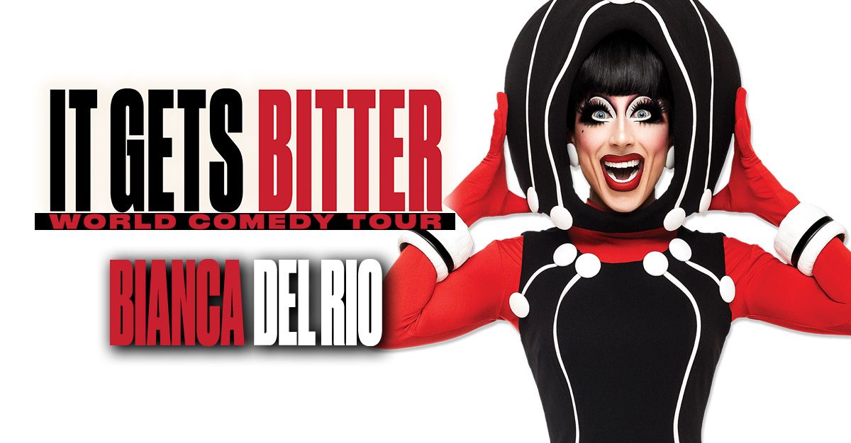 Bianca Del Rio - It Get's Bitter