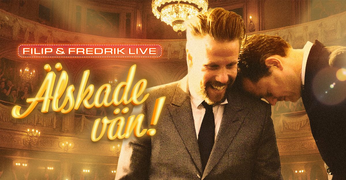 Älskade vän! med Filip & Fredrik