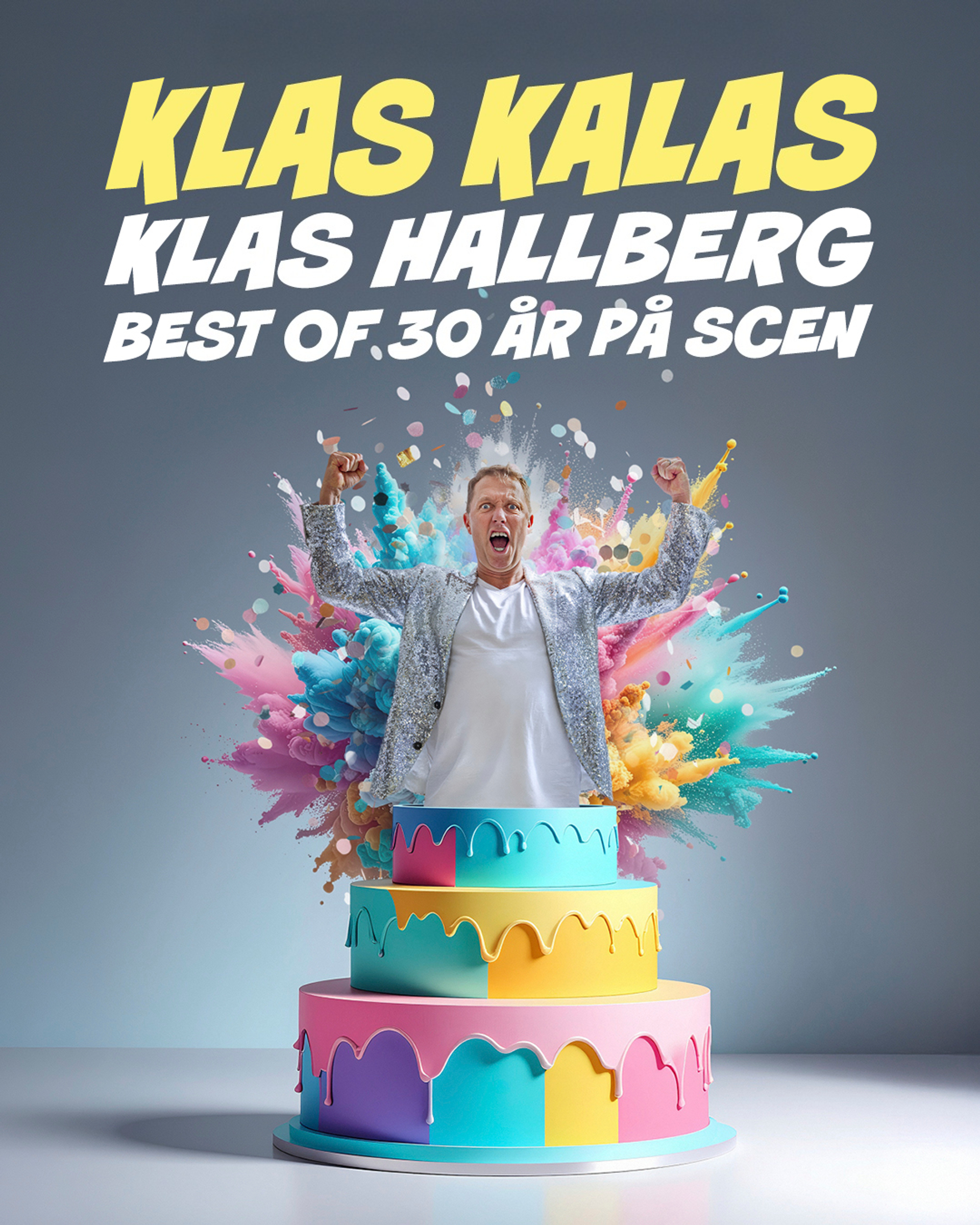Bild för Klas Kalas med Klas Hallberg bakom en färgglad tårta. Text i bild: ”Klas Kalas”, ”Klas Hallberg” och ”Best of 30 år på scen”. Föreställningen spelas på Oscarsteatern i Stockholm den 16 februari 2027.