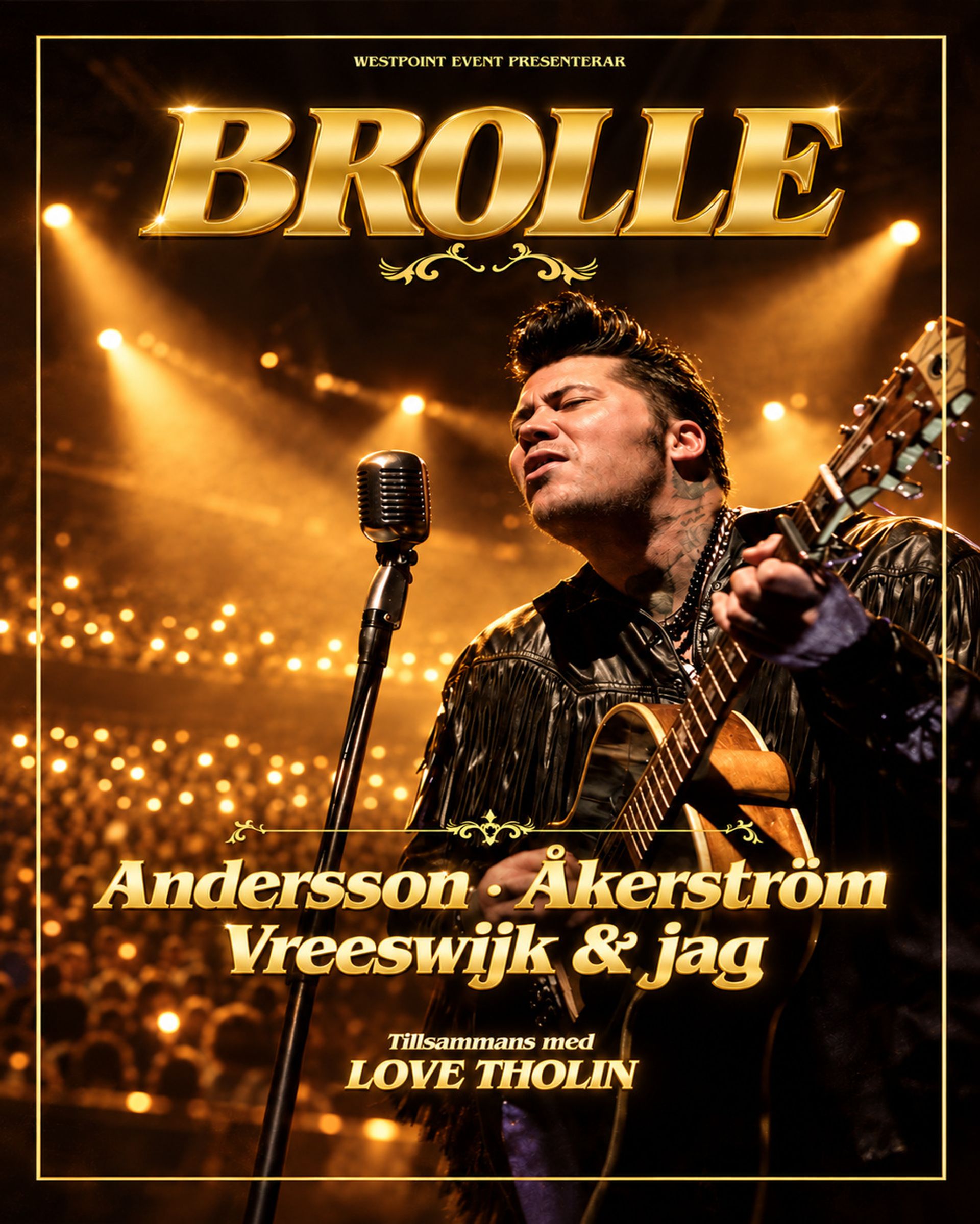 Affisch för Brolles föreställning Andersson, Åkerström, Vreeswijk & jag på Lorensbergsteatern i Göteborg den 13 april 2027. Brolle sjunger och spelar gitarr i svart skinnjacka framför en mikrofon, omgiven av gyllene scenljus. På bilden står ”Westpoint Event presenterar”, ”Brolle”, ”Andersson, Åkerström, Vreeswijk & jag” och ”Tillsammans med Love Tholin”.