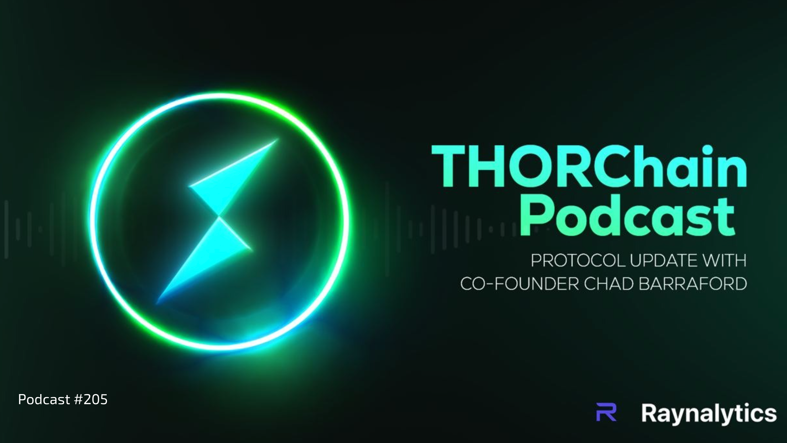 THORChain Podcast #205 thumbnail featuring co-founder Chad Barraford.