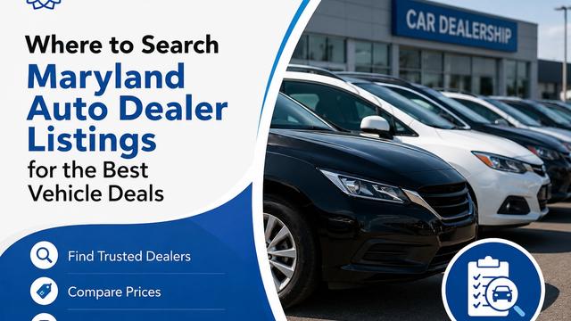 Where to Search Maryland Auto Dealer Listings for Best Deals
