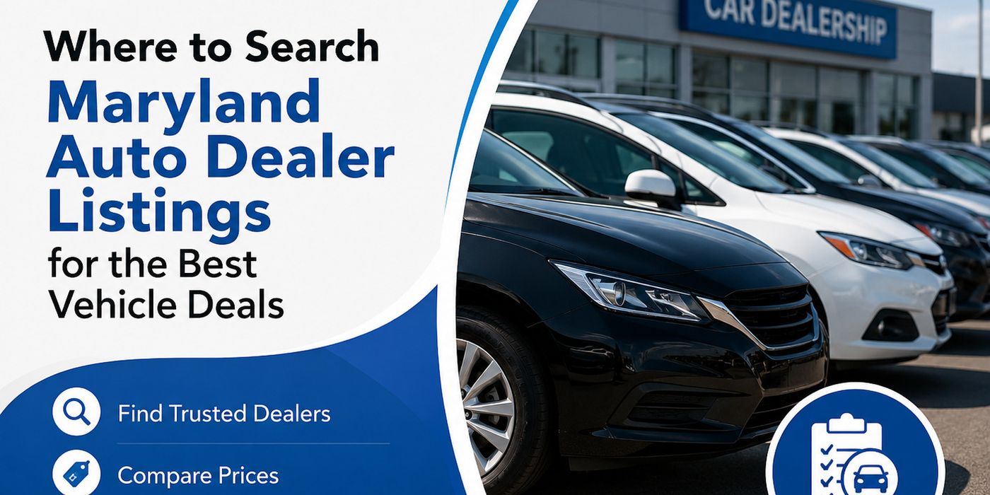 Where to Search Maryland Auto Dealer Listings for Best Deals